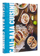 Cali Baja Cuisine, Tijuana Tacos, Ensenada Aguachiles, San Diego Cali Burritos + more 9780847873555 Michael A. Gardiner