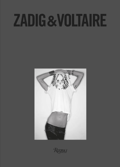 Zadig & Voltaire, Established 1997 in Paris 9780847873685 Thierry Gillier