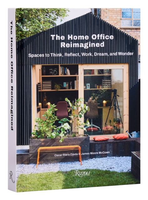 Home Office Reimagined, Spaces to Think, Reflect, Work, Dream, and Wonder 9780847873999 Oscar Riera Ojeda