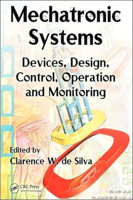 Book cover of: Mechatronic Systems. By: Clarence W. de Silva