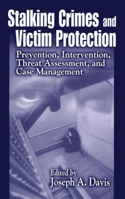 Book cover of: Stalking Crimes and Victim Protection. By: Joseph A. Davis