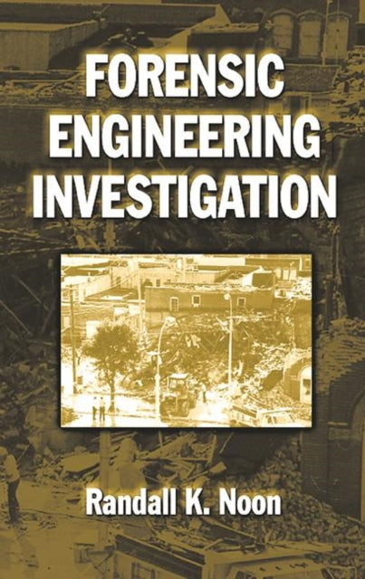 Book cover of: Forensic Engineering Investigation. By: Randall K. Noon