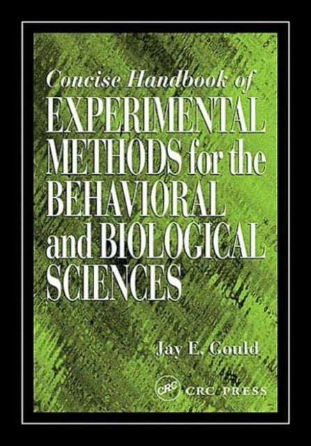 Book cover of: Concise Handbook of Experimental Methods for the Behavioral and Biological Sciences. By: Jay E. Gould