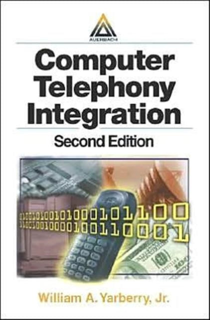 Book cover of: Computer Telephony Integration. By: Jr., William A. Yarberry