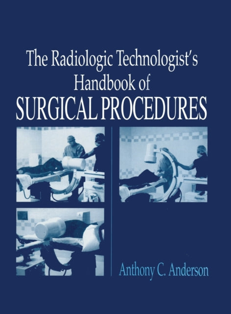 Book cover of: Radiology Technologist's Handbook to Surgical Procedures. By: Anthony C Anderson