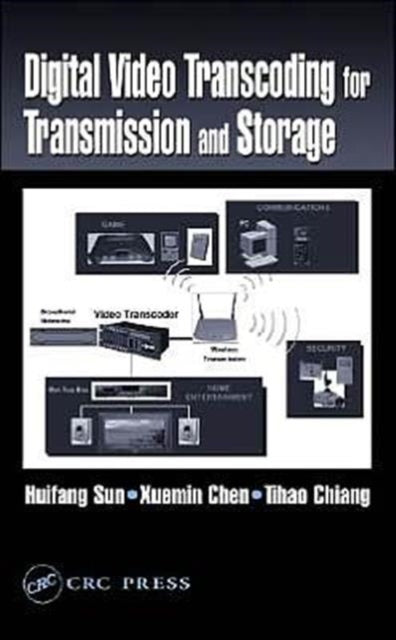 Book cover of: Digital Video Transcoding for Transmission and Storage. By: Huifang Sun