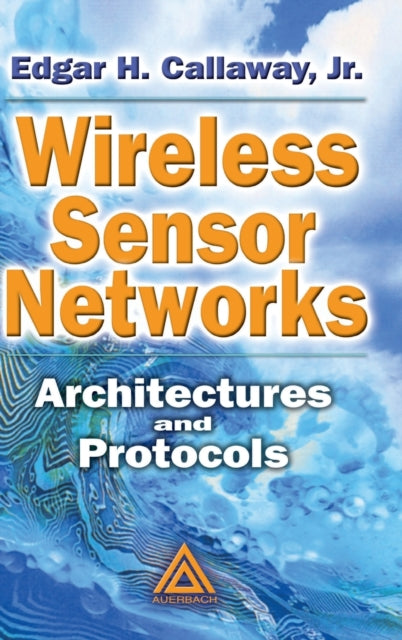 Book cover of: Wireless Sensor Networks. By: Jr., Edgar H. Callaway