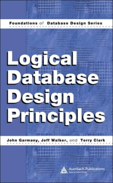 Book cover of: Logical Database Design Principles. By: John Garmany