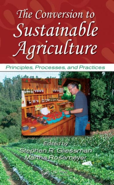 Book cover of: Conversion to Sustainable Agriculture. By: Stephen R. Gliessman