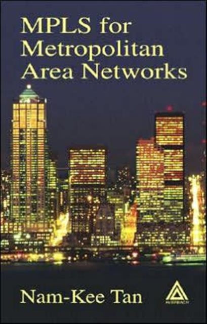 Book cover of: MPLS for Metropolitan Area Networks. By: Nam-Kee Tan