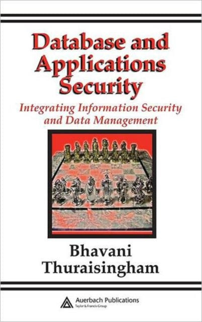 Book cover of: Database and Applications Security. By: Bhavani Thuraisingham