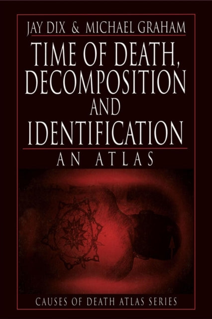 Book cover of: Time of Death, Decomposition and Identification. By: Jay Dix