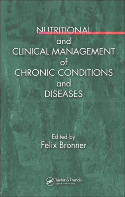 Book cover of: Nutritional and Clinical Management of Chronic Conditions and Diseases. By: Felix Bronner