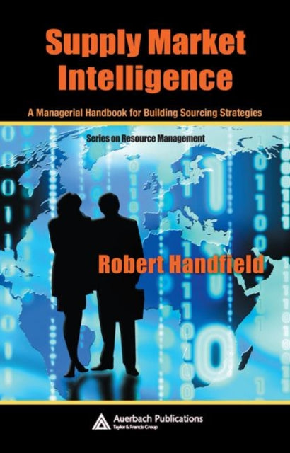 Book cover of: Supply Market Intelligence. By: Robert Handfield