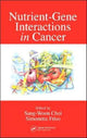 Book cover of: Nutrient-Gene Interactions in Cancer