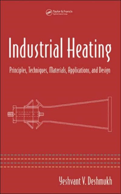 Book cover of: Industrial Heating. By: Yeshvant V. Deshmukh