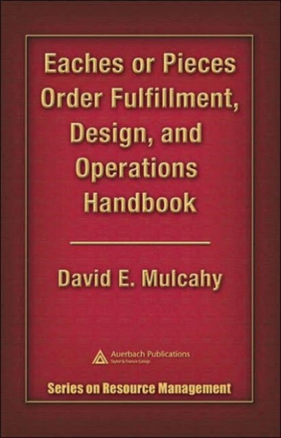 Book cover of: Eaches or Pieces Order Fulfillment, Design, and Operations Handbook. By: David E. Mulcahy