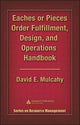 Book cover of: Eaches or Pieces Order Fulfillment, Design, and Operations Handbook. By: David E. Mulcahy