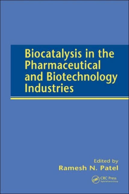 Book cover of: Biocatalysis in the Pharmaceutical and Biotechnology Industries. By: Ramesh N. Patel