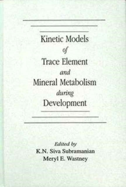 Book cover of: Kinetic Models of Trace Element and Mineral Metabolism During Development