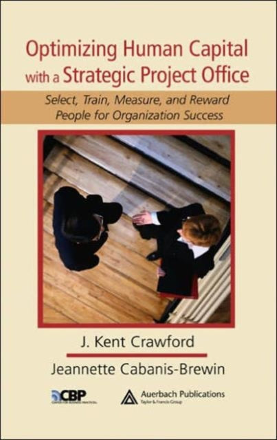 Book cover of: Optimizing Human Capital with a Strategic Project Office. By: J. Kent Crawford