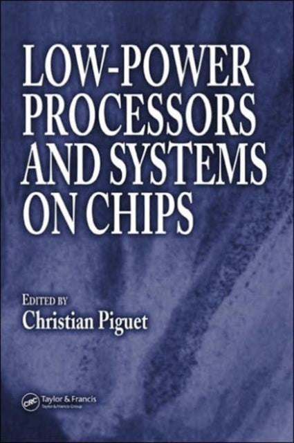 Book cover of: Low-Power Processors and Systems on Chips. By: Christian Piguet