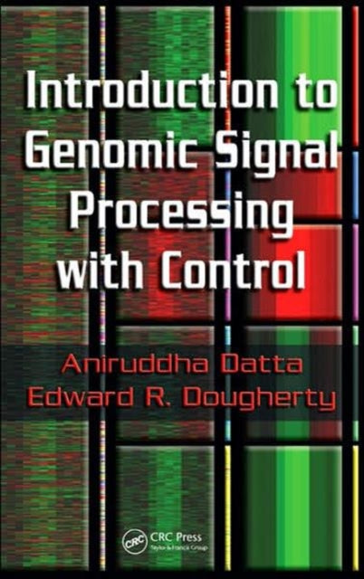 Book cover of: Introduction to Genomic Signal Processing with Control. By: Aniruddha Datta