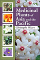 Book cover of: Medicinal Plants of Asia and the Pacific. By: Christophe Wiart