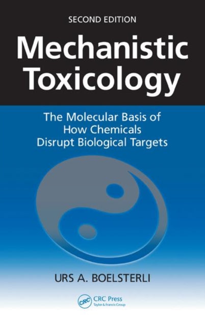 Book cover of: Mechanistic Toxicology. By: Urs A. Boelsterli
