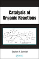 Book cover of: Catalysis of Organic Reactions. By: Stephen R. Schmidt
