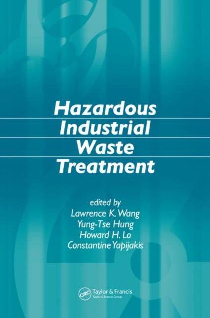 Book cover of: Hazardous Industrial Waste Treatment. By: Lawrence K. Wang