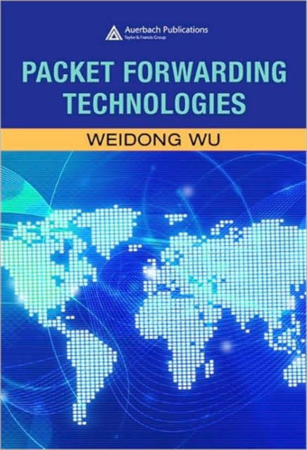 Book cover of: Packet Forwarding Technologies. By: Weidong Wu