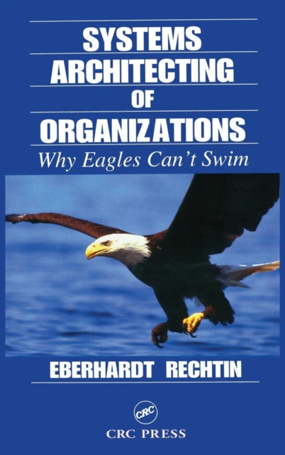 Book cover of: Systems Architecting of Organizations. By: Eberhardt Rechtin