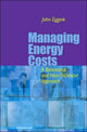 Book cover of: Managing Energy Costs. By: John Eggink