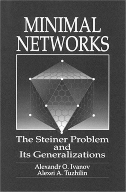 Book cover of: Minimal NetworksThe Steiner Problem and Its Generalizations