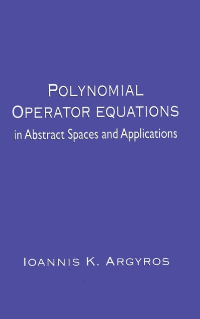 Book cover of: Polynomial Operator Equations in Abstract Spaces and Applications