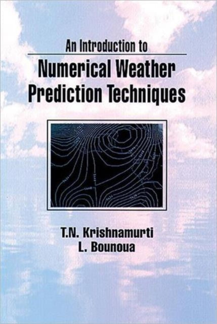 Book cover of: Introduction to Numerical Weather Prediction Techniques. By: T. N. Krishnamurti