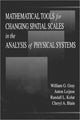 Book cover of: Mathematical Tools for Changing Scale in the Analysis of Physical Systems