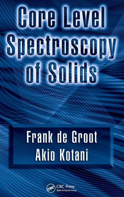 Book cover of: Core Level Spectroscopy of Solids. By: Frank de Groot