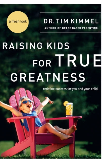 Book cover of: Raising Kids for True Greatness