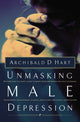 Book cover of: Unmasking Male Depression. By: Archibald D. Hart