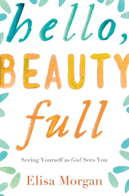 Book cover of: Hello, Beauty Full. By: Elisa Morgan