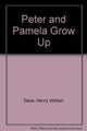Book cover of: Peter and Pamela Grow Up. By: H.W. Tame