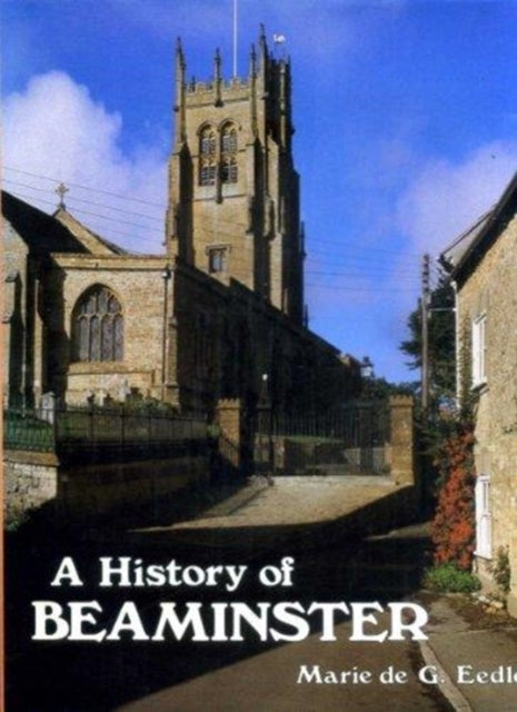 Book cover of: History of Beaminster. By: M.De G. Eedle