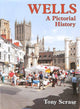 Book cover of: Wells A Pictorial History. By: Tony Scrase