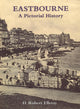 Book cover of: Eastbourne A Pictorial History. By: D. Robert Elleray