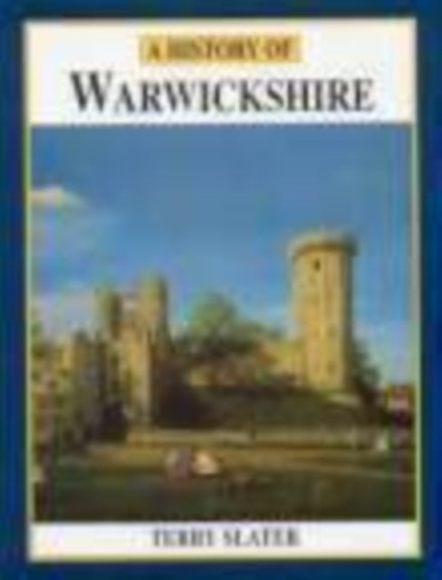 Book cover of: History of Warwickshire. By: Terry Slater