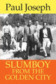 Book cover of: Slumboy from the Golden City. By: Paul Joseph