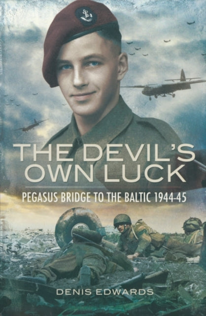 Book cover of: Devil's Own Luck, The: Pegasus Bridge to the Baltic 1944-45