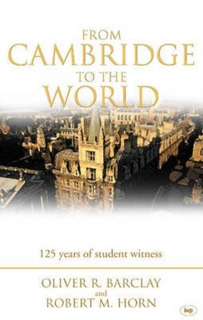 Book cover of: From Cambridge to the World. By: Oliver R. Barclay